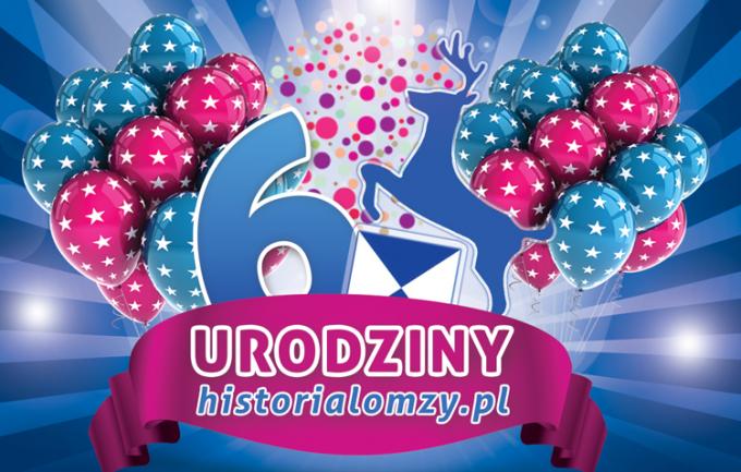 Zapraszamy na 6 urodziny historialomzy.pl