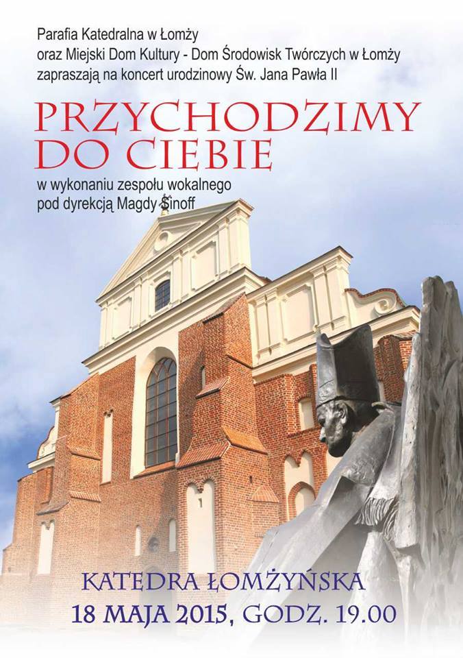 Koncert urodzinowy Św. Jana Pawła II „PRZYCHODZIMY DO CIEBIE”