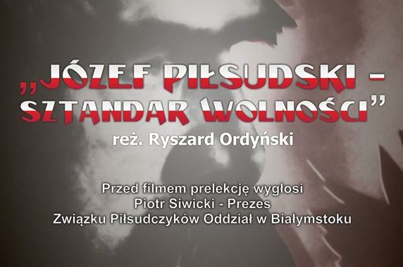 „Sztandar Wolności – Józef Piłsudski” - prezentacja filmu