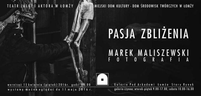 Zaproszenie na otwarcie wystawy Marka Maliszewskiego PASJA ZBLIŻENIA