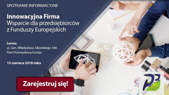 Innowacyjna firma. Wsparcie dla przedsiębiorców z Funduszy Europejskich – spotkanie informacyjne