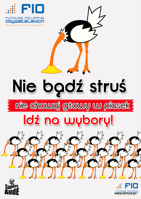 Kampania społeczna: Nie bądź struś - nie chowaj głowy w piasek - idź na wybory