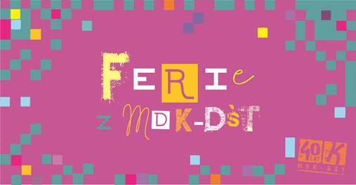 Ferie dla dzieci z MDK-DŚT