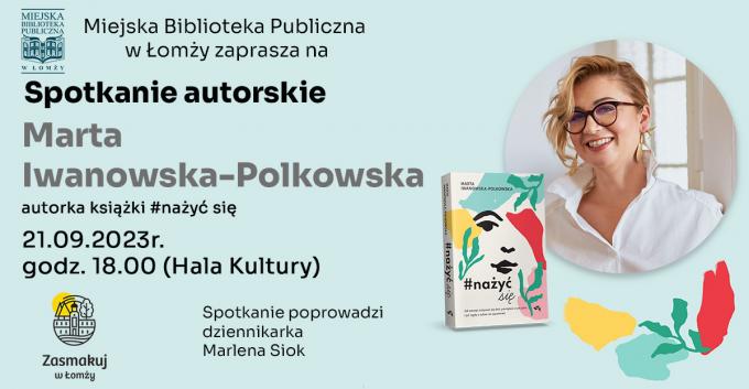 Zapraszamy na spotkanie z Martą Iwanowską-Polkowską